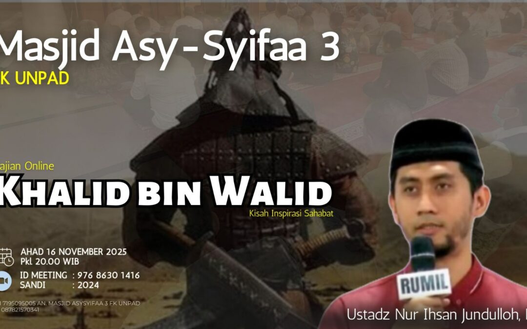 Kajian Online Masjid Asysyifaa3 FK Unpad: Menggali Inspirasi Kepemimpinan Khalid bin Walid RA