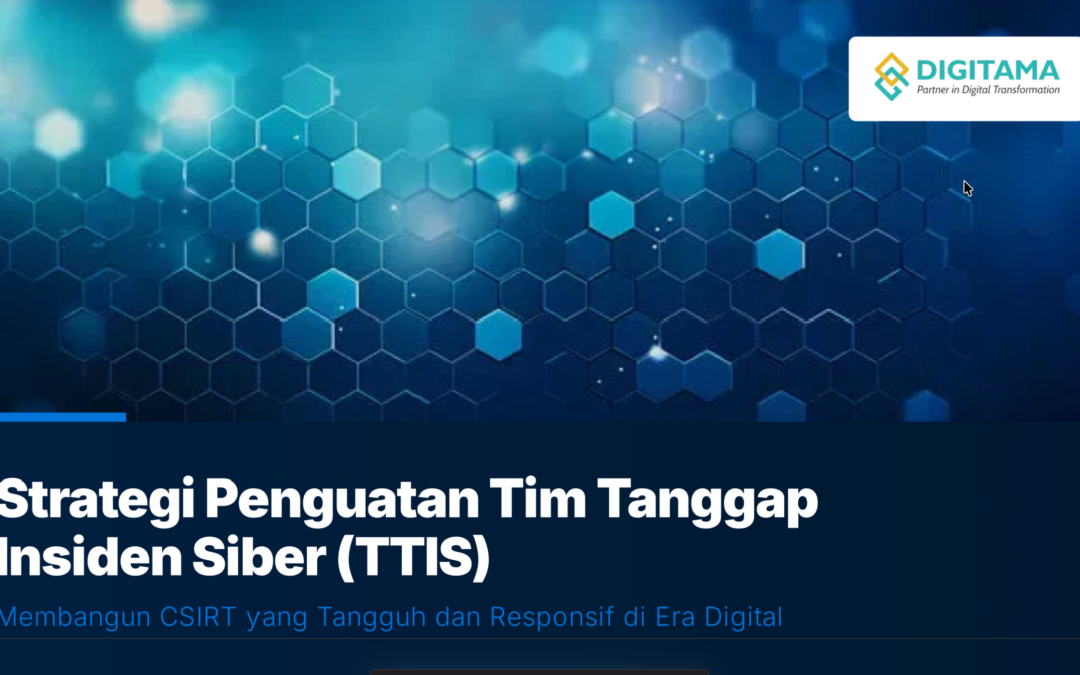 Penguatan Tim Tanggap Insiden Siber untuk Mendukung SPBE dan Pemerintahan Digital